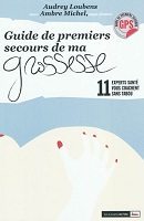 Le Guide de premiers secours de ma grossesse Le Guide de premiers secours de ma grossesse